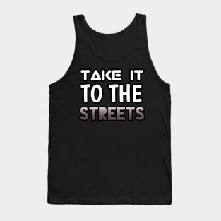 Take It To The Streets - Sports Cars Enthusiast - Graphic Typographic Text Saying - Race Car Driver Lover Tank Top